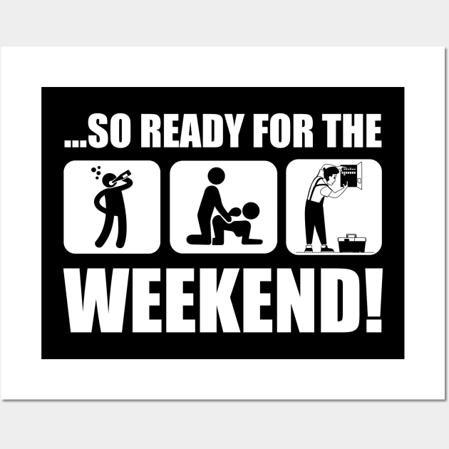 SO READY FOR THE WEEKEND Electrician Wall Art by Tee-hub